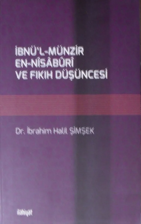 İbnü'l-Münzir En-Nisaburi ve Fıkıh Düşüncesi (2-H-32)