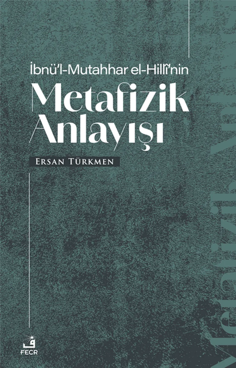 İbnü'l-Mutahhar El-Hill&icirc;'nin Metafizik Anlayışı