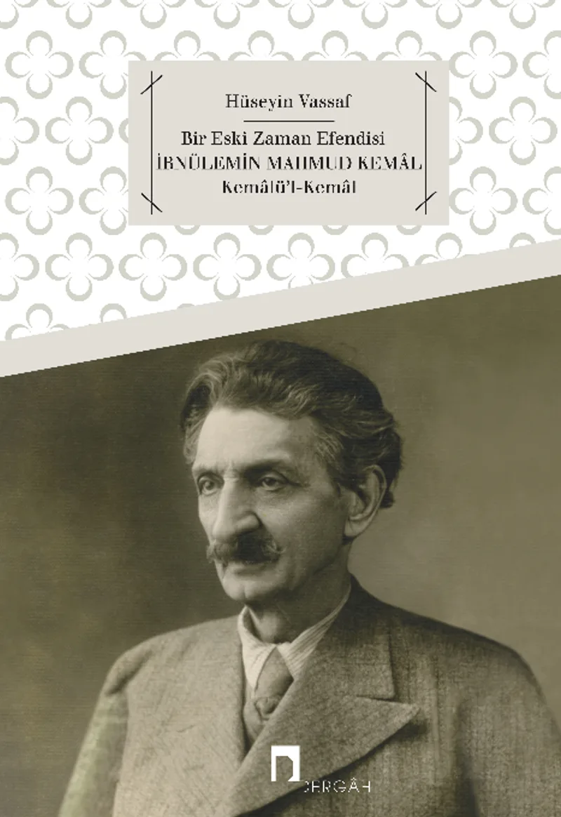İbnülemin Mahmud Kemal Kemalü'l-Kemal Bir Eski Zaman Efendisi