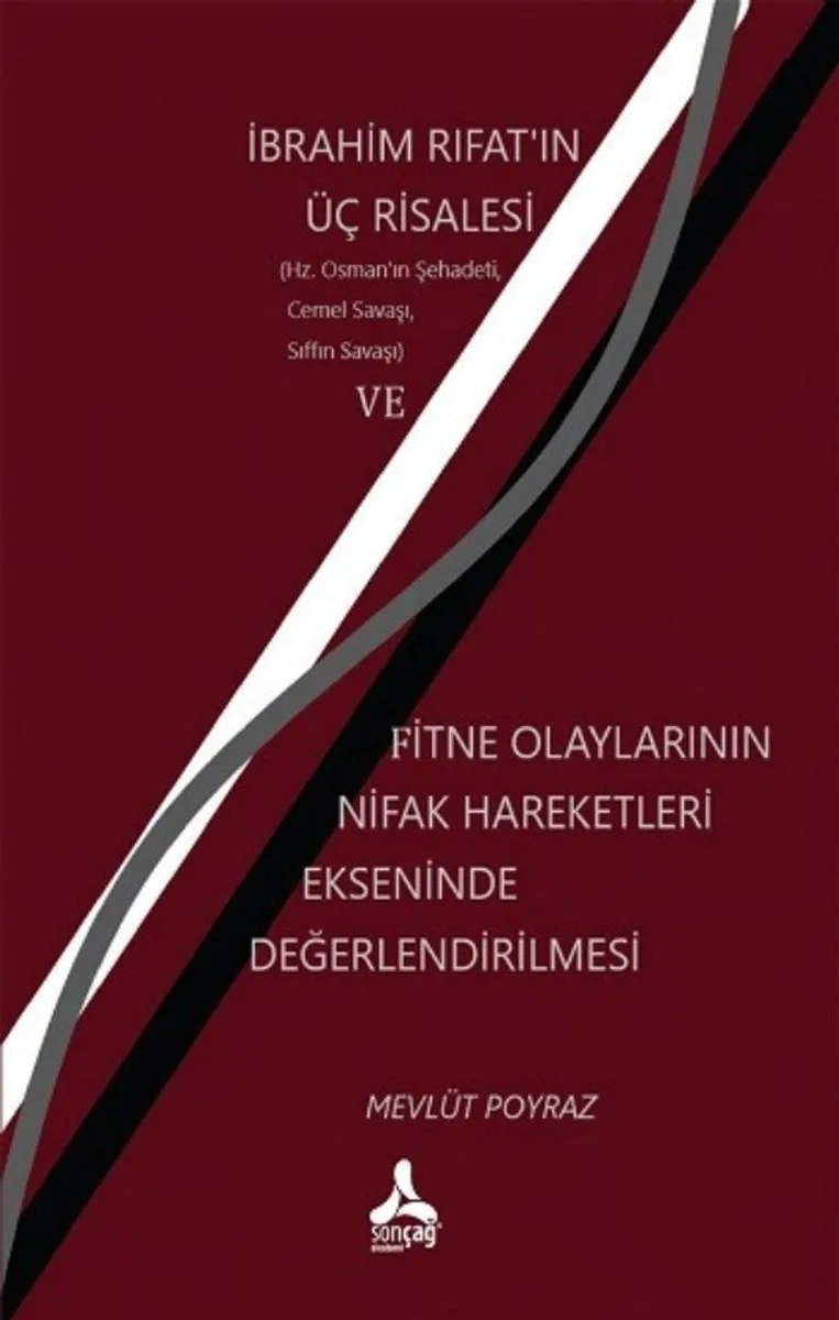 İbrahim Rıfat'ın Üç Risalesi ve Fitne Olaylarının Nifak Hareketleri Ekseninde Değerlendirilmesi : (Hz. Osman'ın Şehadeti, Cemel ve Sıffın Savaşları)
