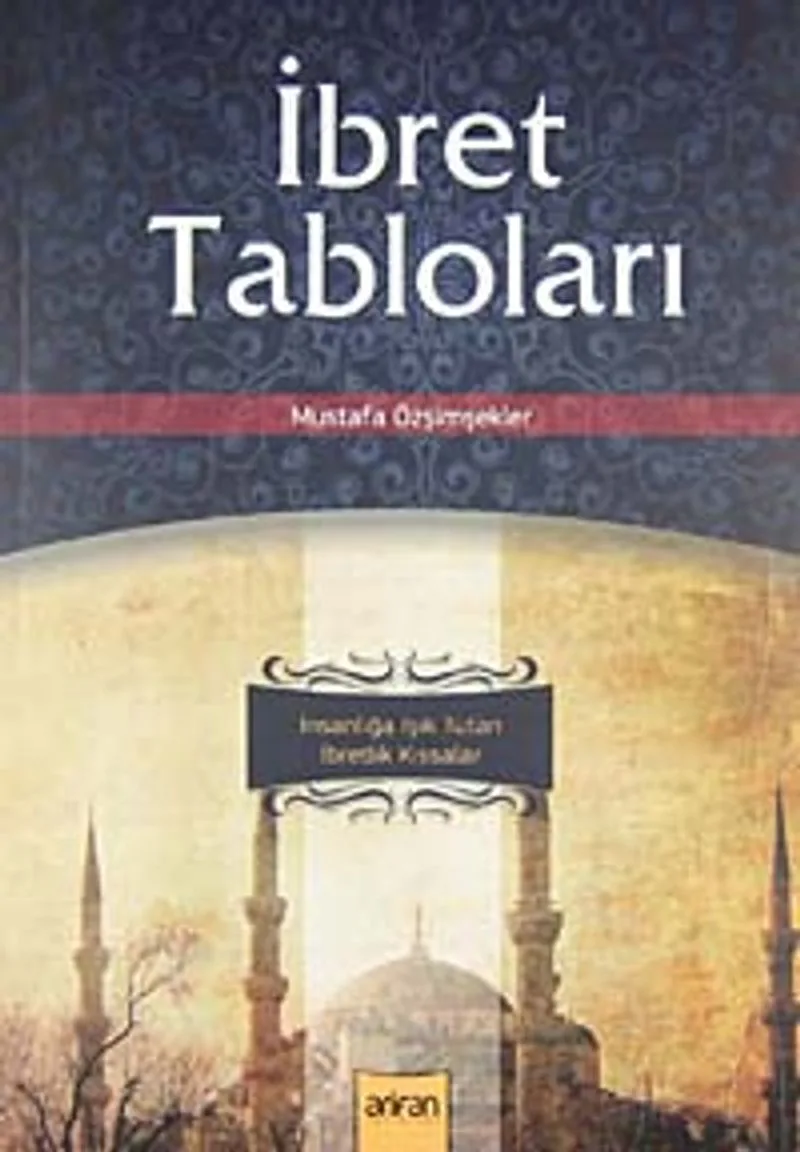 İbret Tabloları İnsanlığa Işık Tutan İbretlik Kıssalar
