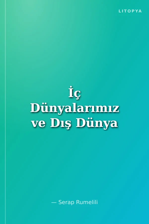 İç Dünyalarımız ve Dış Dünya