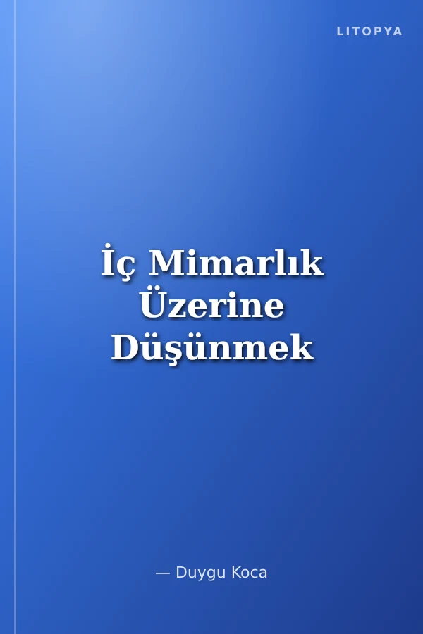İç Mimarlık Üzerine Düşünmek