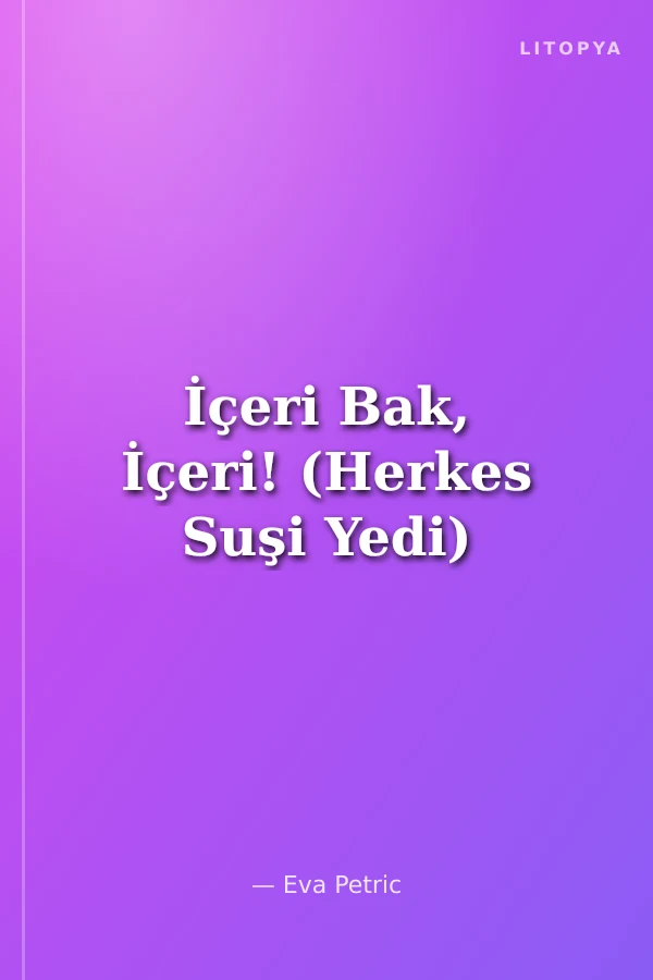 İçeri Bak, İçeri! (Herkes Suşi Yedi)