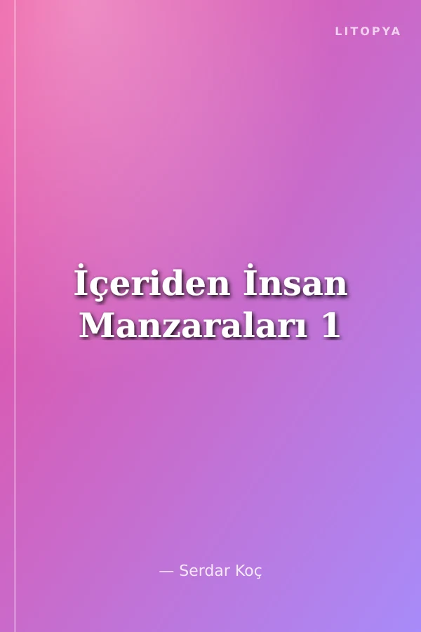 İçeriden İnsan Manzaraları 1