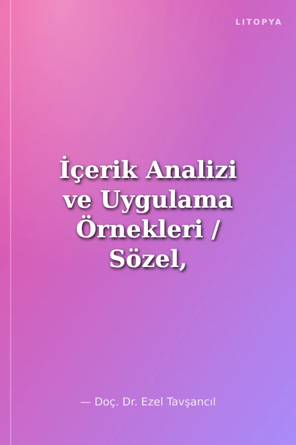 İçerik Analizi ve Uygulama Örnekleri / Sözel, Yazılı ve Diğer Meteryaller İçin