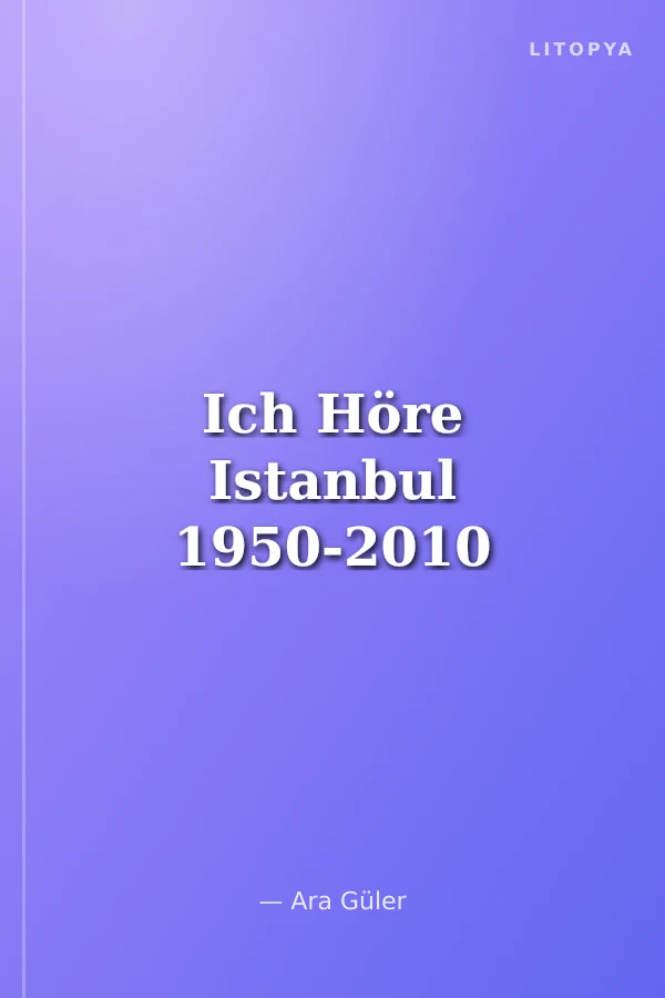 Ich Höre Istanbul 1950-2010