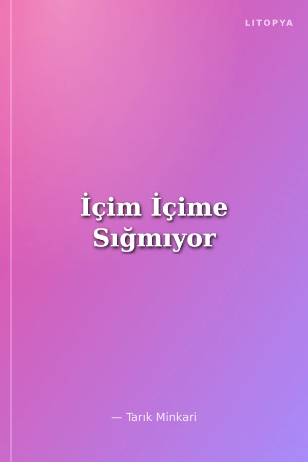 İçim İçime Sığmıyor