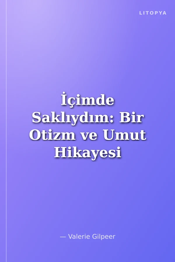 İçimde Saklıydım: Bir Otizm ve Umut Hikayesi