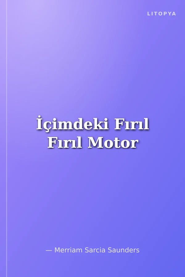 İçimdeki Fırıl Fırıl Motor