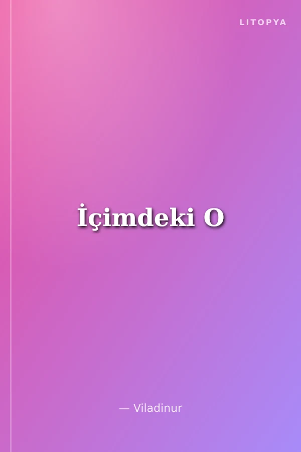 İçimdeki O