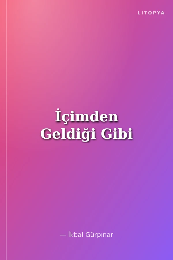 İçimden Geldiği Gibi