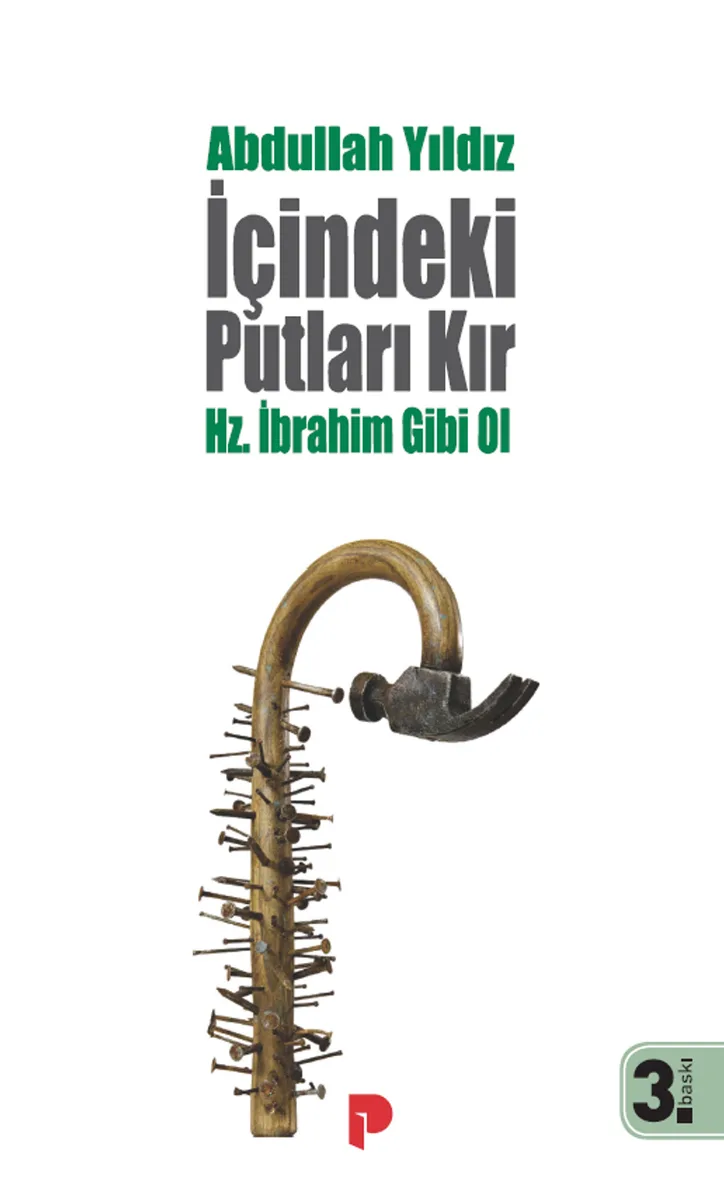 İçindeki Putları Kır Hz. İbrahim Gibi Ol