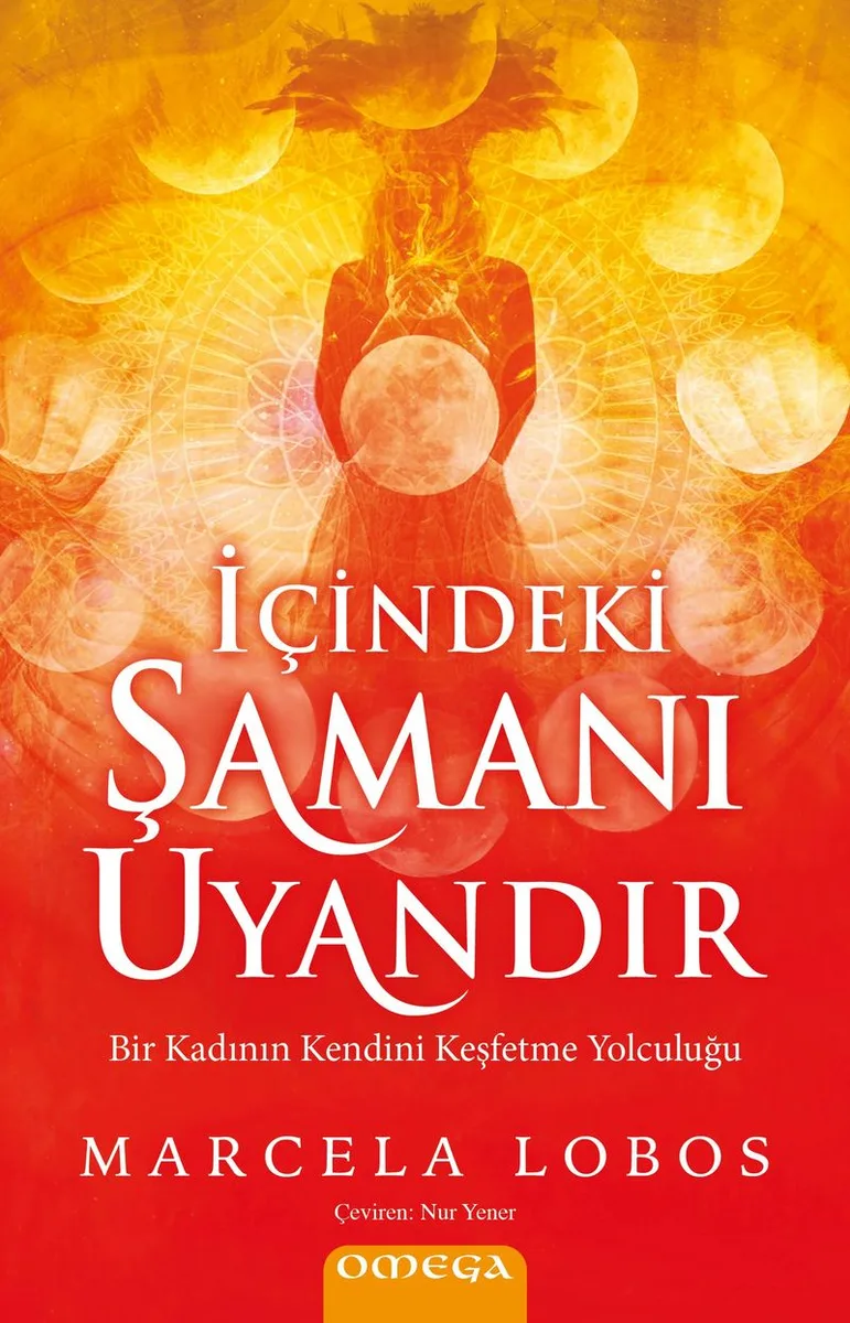 İçindeki Şamanı Uyandır Bir Kadının Kendini Keşfetme Yolculuğu