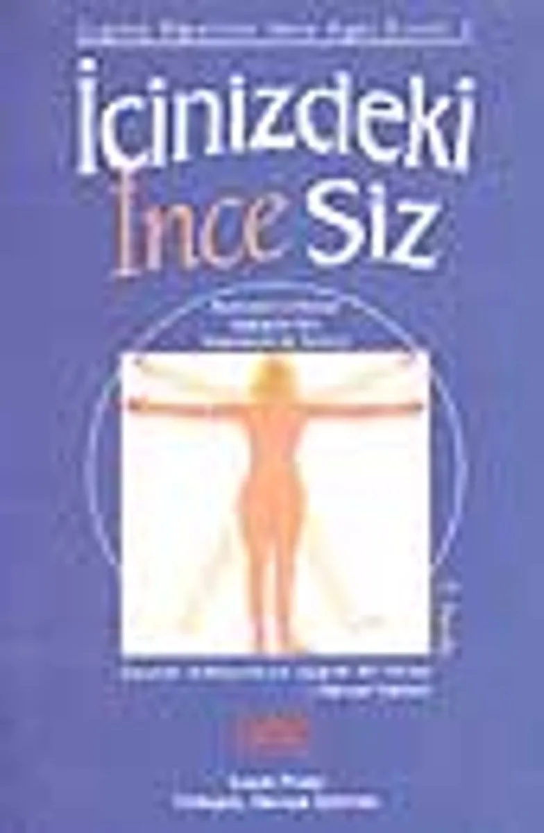 İçinizdeki İnce Siz / Bedensel ve Ruhsal Sağlığınız İçin Uygulamalı Bir Kılavuz