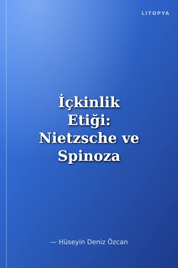İçkinlik Etiği: Nietzsche ve Spinoza