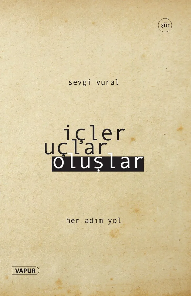 İçler, Uçlar, Oluşlar Her Adım Yol