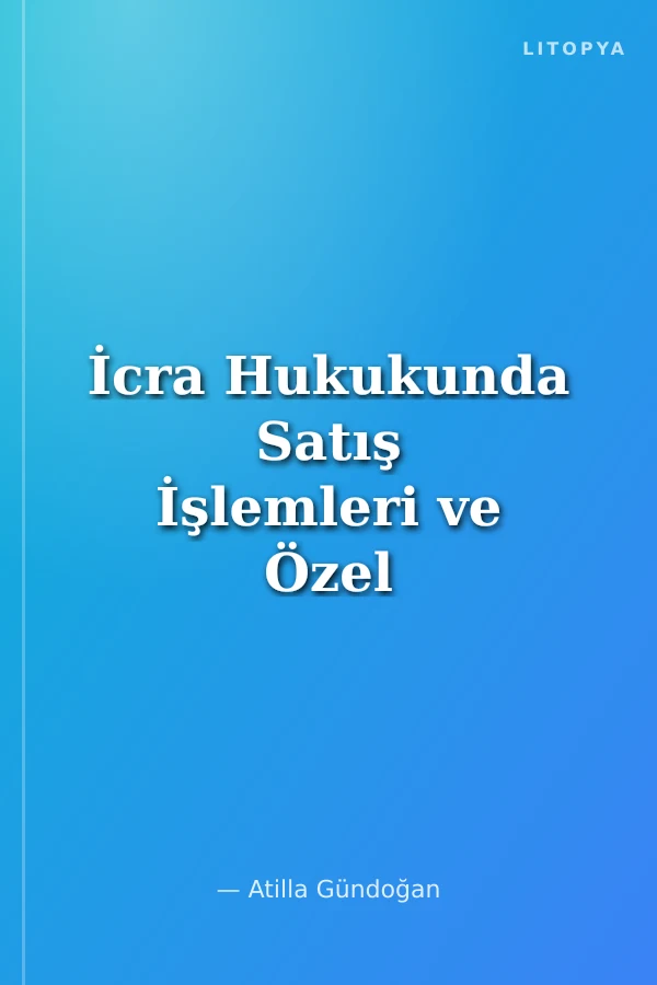 İcra Hukukunda Satış İşlemleri ve Özel Satış Türleri