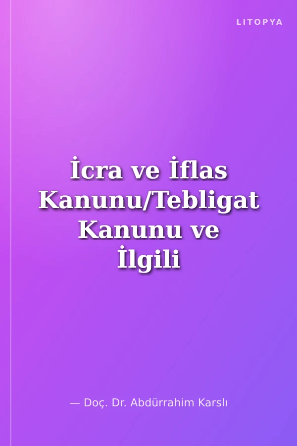 İcra ve İflas Kanunu/Tebligat Kanunu ve İlgili Mevzuat