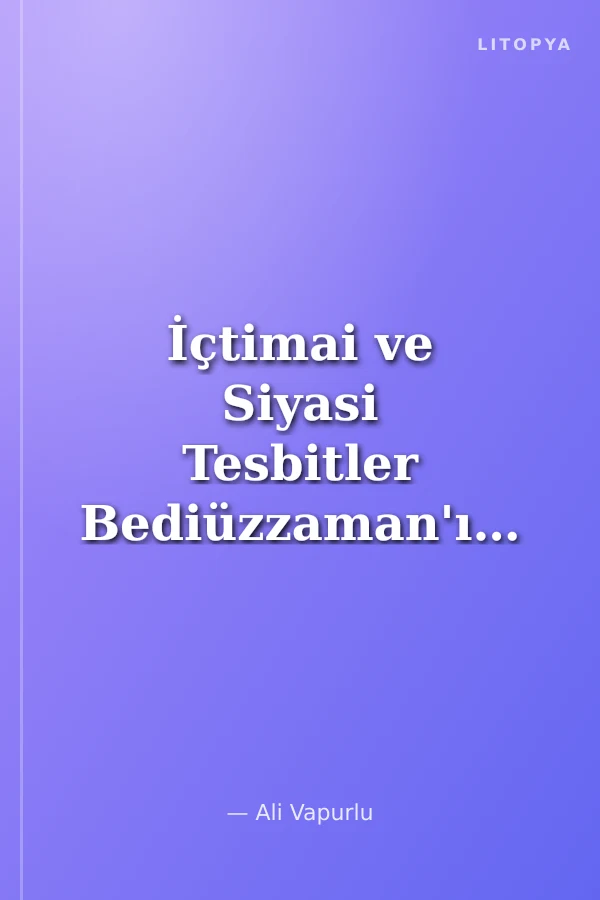 İçtimai ve Siyasi Tesbitler Bediüzzaman'ın Manevi Şahsiyeti