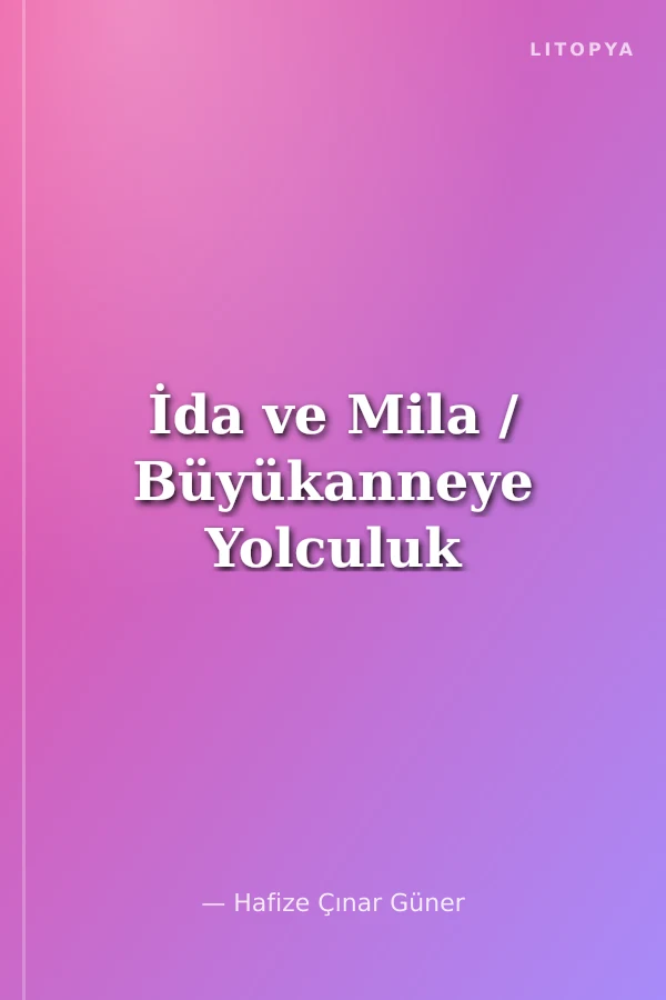 İda ve Mila / Büyükanneye Yolculuk
