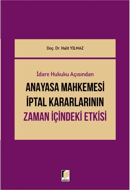 İdare Hukuku Açısından Anayasa Mahkemesi İptal Kararlarının Zaman İçindeki Etkisi