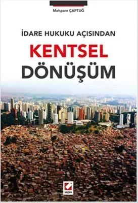 İdare Hukuku Açısından Kentsel Dönüşüm