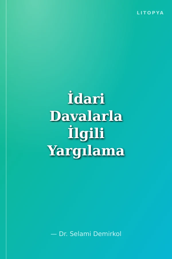 İdari Davalarla İlgili Yargılama Ayrıntıları