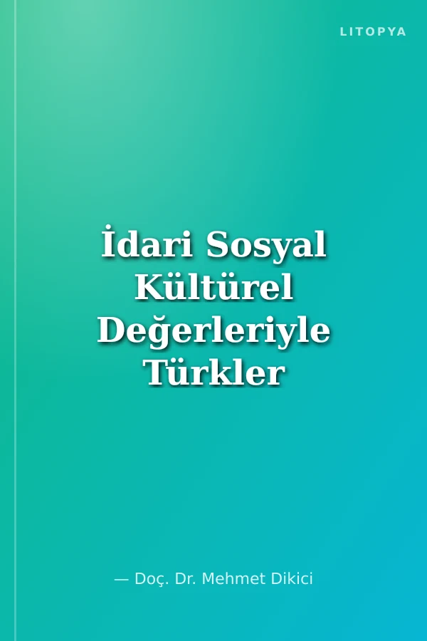 İdari Sosyal Kültürel Değerleriyle Türkler
