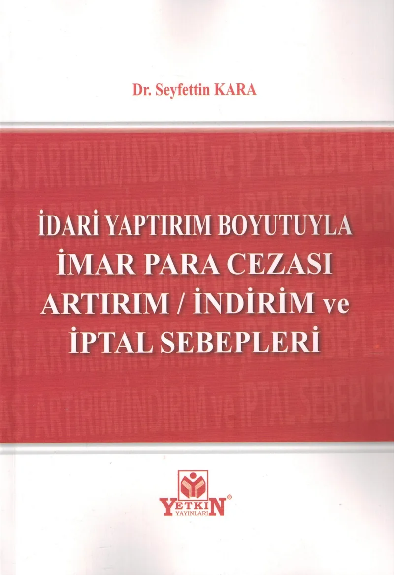 İdari Yaptırım Boyutuyla İmar Para Cezası Artırım / İndirim ve İptal Sebepleri