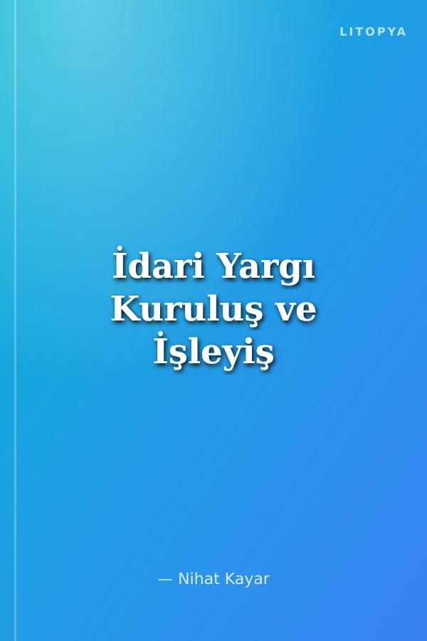 İdari Yargı Kuruluş ve İşleyiş
