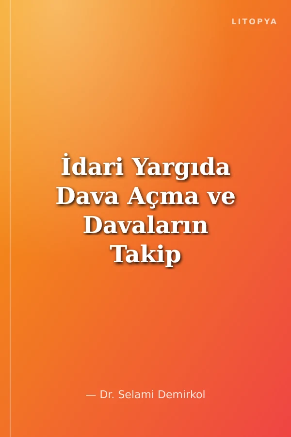 İdari Yargıda Dava Açma ve Davaların Takip Usulü