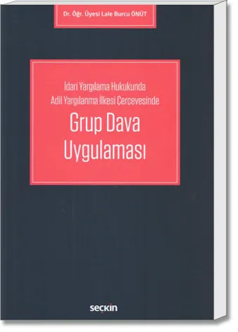 İdari Yargılama Hukukunda Adil Yargılanma İlkesi Çerçevesinde Grup Dava Uygulaması