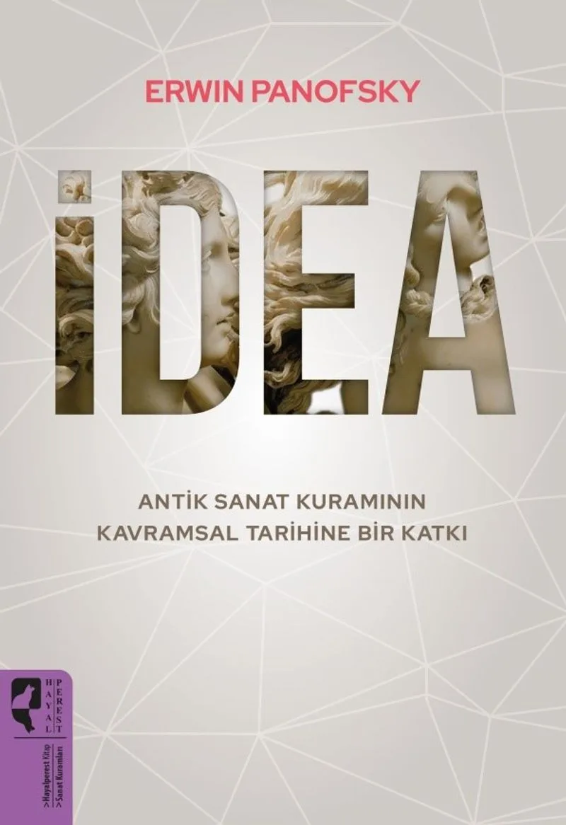 İdea Antik Sanat Kuramının Kavramsal Tarihine Bir Katkı