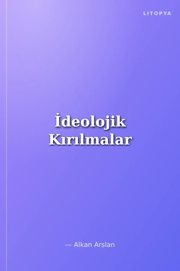 İdeolojik Kırılmalar