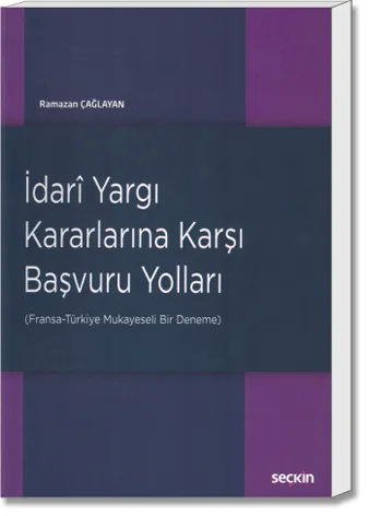 İdrarî Yargı Kararlarına Karşı Başvuru Yolları (Fransa - Türkiye Mukayeseli Bir Deneme)