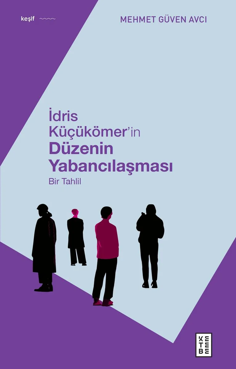İdris Küçükömer'in Düzenin Yabancılaşması Bir Tahlil