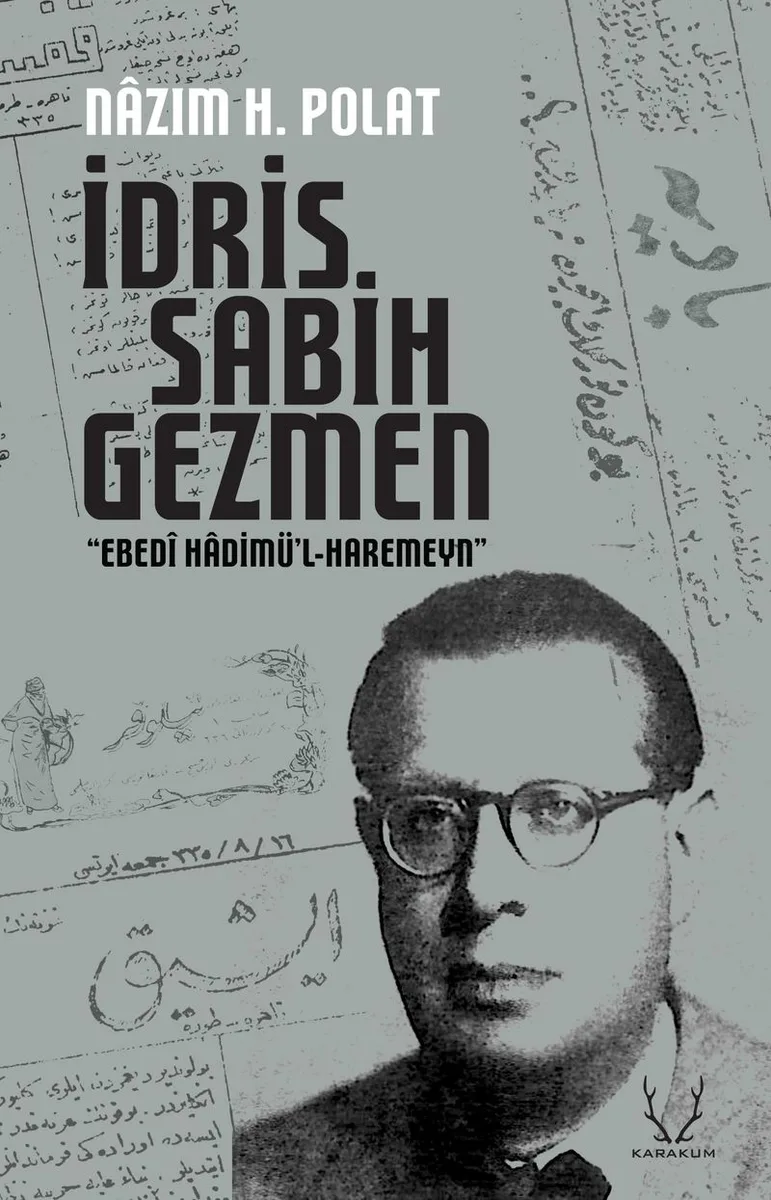 İdris Sabih Gezmen &ldquo;Ebed&icirc; Hadimü'l-Haremeyn&rdquo;