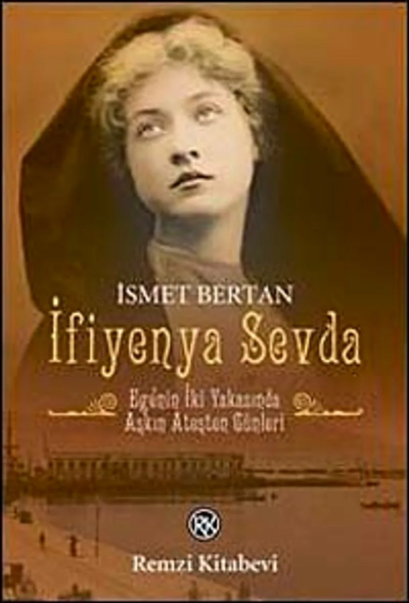 İfiyenya Sevda Ege'nin İki Yakasında Aşkın Ateşten Günleri