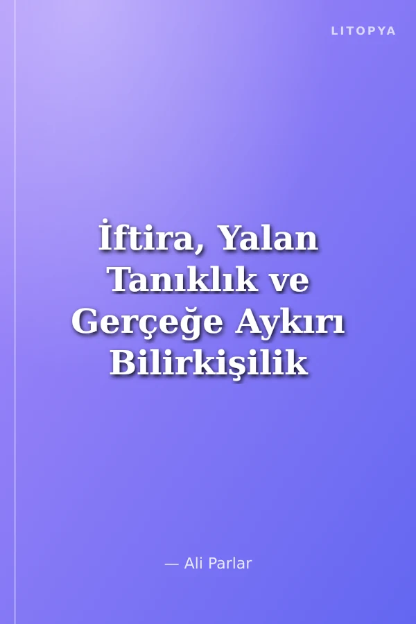 İftira, Yalan Tanıklık ve Gerçeğe Aykırı Bilirkişilik Suçları