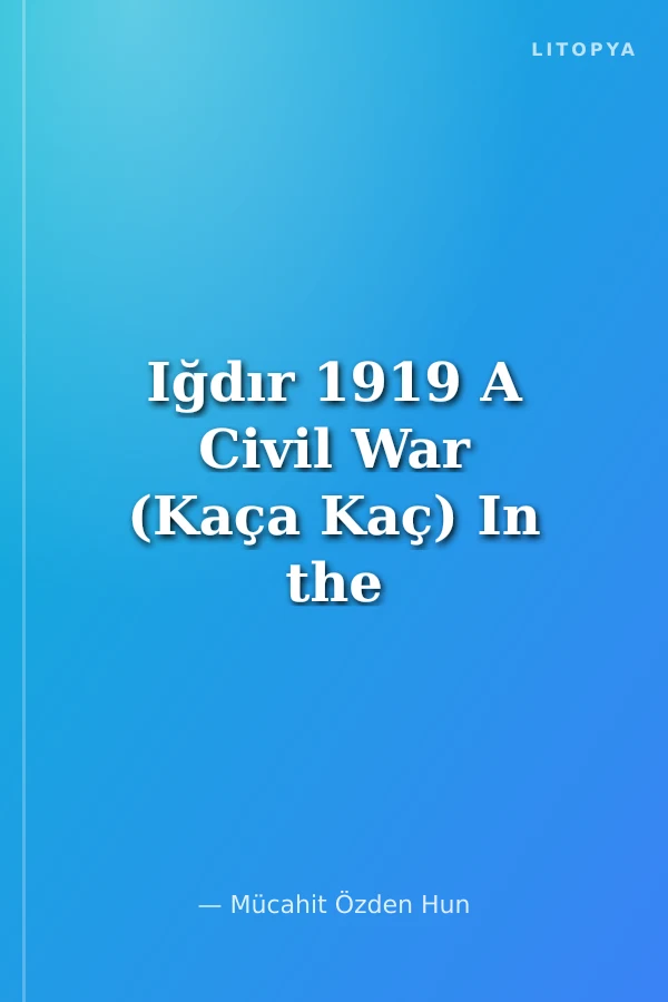 Iğdır 1919 A Civil War (Kaça Kaç) In the Shadow of Ararat