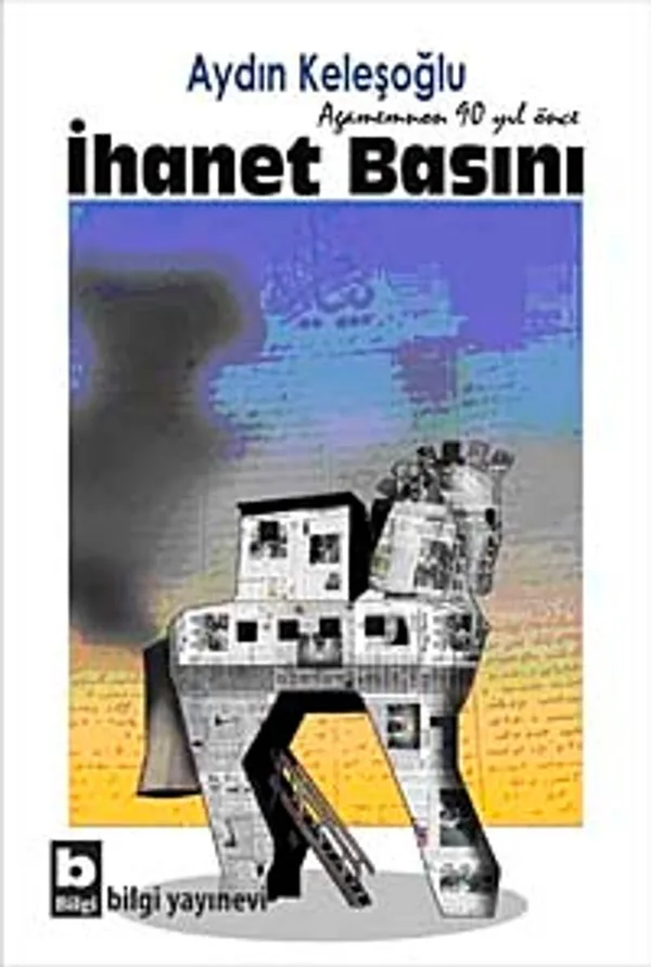 İhanet Basını Agamemnon 90 Yıl Önce