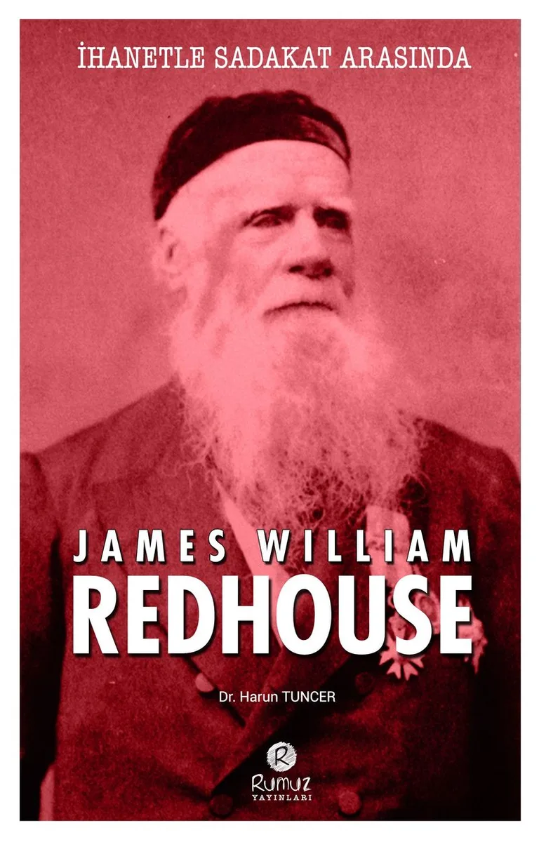 İhanetle Sadakat Arasında James William Redhouse