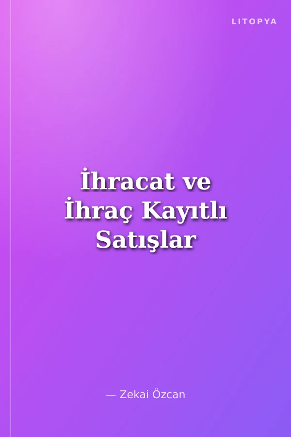 İhracat ve İhraç Kayıtlı Satışlar