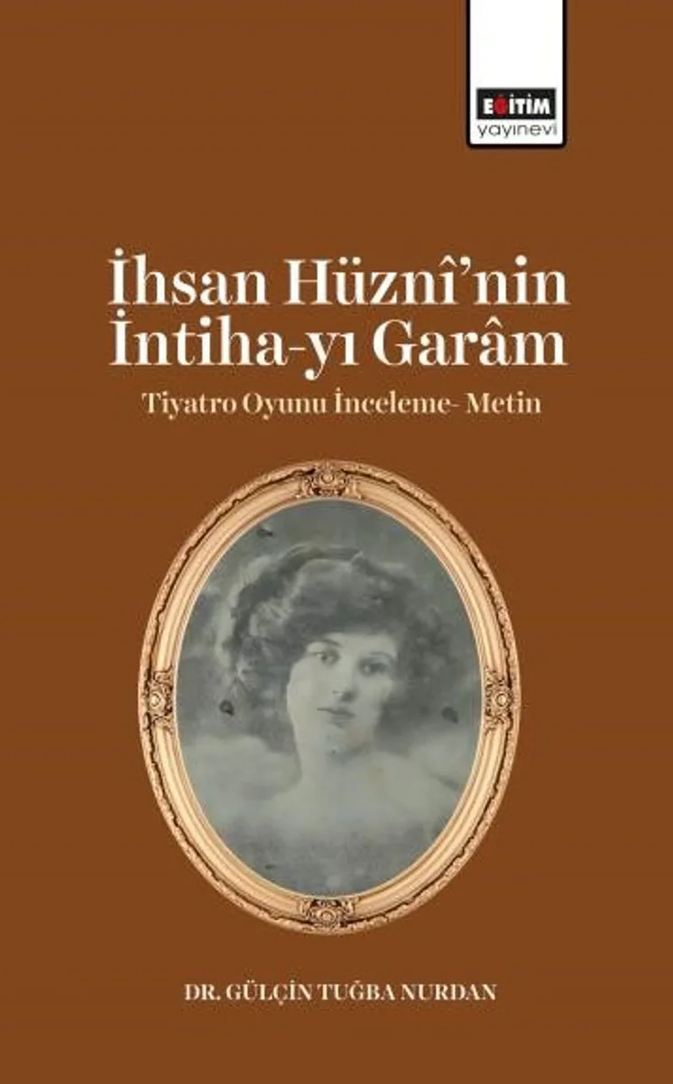 İhsan Hüzn&icirc;'nin İntiha-yı Garam Tiyatro Oyunu İnceleme- Metin