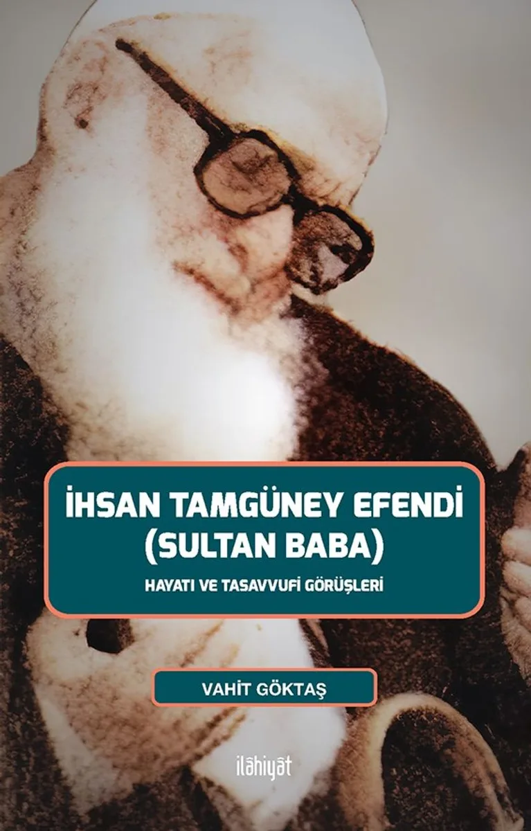 İhsan Tamgüney Efendi (Sultan Baba) Hayatı ve Tasavvufi Görüşleri