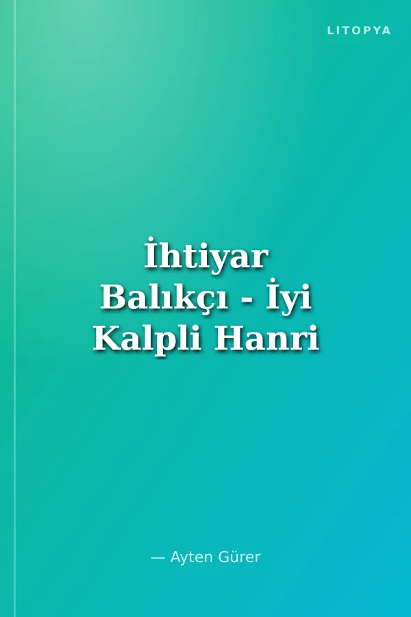 İhtiyar Balıkçı - İyi Kalpli Hanri