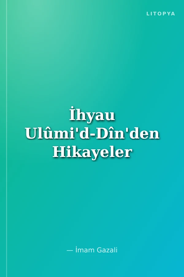 İhyau Ulûmi'd-Dîn'den Hikayeler
