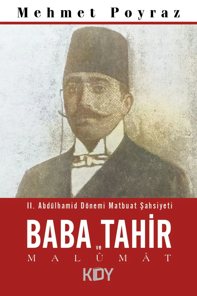 II. Abdülhamid Dönemi Matbuat Şahsiyeti Baba Tahir ve Mal&ucirc;mat