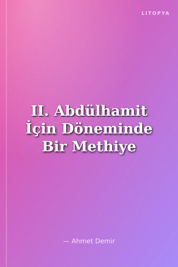 II. Abdülhamit İçin Döneminde Bir Methiye